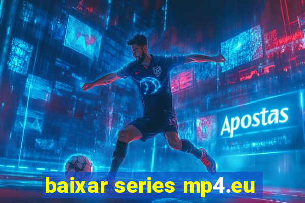 baixar series mp4.eu